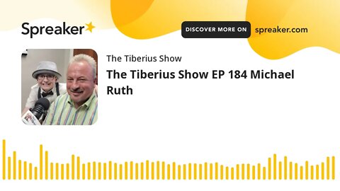The Tiberius Show EP 184 Michael Ruth