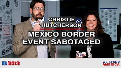 Unbelievable Sabotage of Key Patriot Event at U.S.-Mexico Border