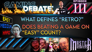 What Is Retro? Does Beating A Game On Easy Count? | MASTER DEBATERS