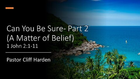 “Can You Be Sure-Part 2 (A Matter of Belief)” by Pastor Cliff Harden