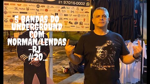 5 bandas do Underground com Norman/Lendas-RJ #20...