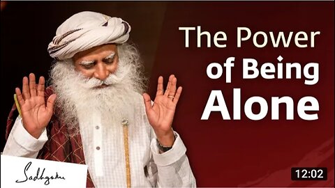 The Power of Being Alone | Jaggi Vasudev | Sadhguru |