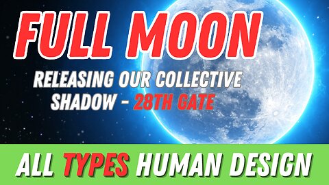 Full Moon - Releasing Our Collective Shadow - All Types Human Design