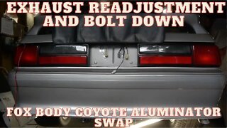 93 Fox body Mustang Coyote Exhaust Readjustment and Bolt Down