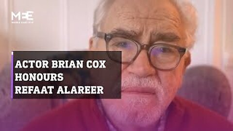 Scottish actor Brian Cox reads final poem of Palestinian scholar and poet Refaat Alareer
