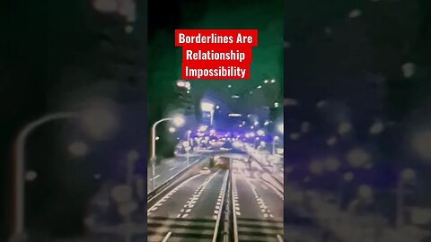 Borderlines Are Relationship Impossibility