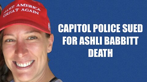 Capitol Police Sued For Wrongful Death Of Ashli Babbitt