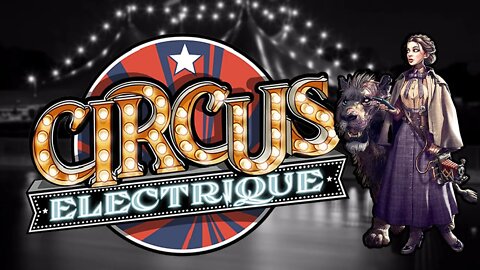 Circus Electrique - ep5 - First Look!