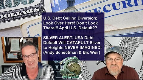 U.S. Debt Ceiling Diversion; Look Over Here! Don't Look There!!! April U.S. Default?? SILVER ALERT! USA Debt Default Will CATAPULT Silver to Heights NEVER IMAGINED! (Andy Schectman & Bix Weir)