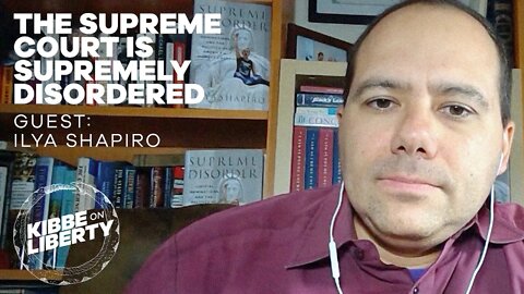 The Supreme Court Is Supremely Disordered | Guest: Ilya Shapiro | Ep 97