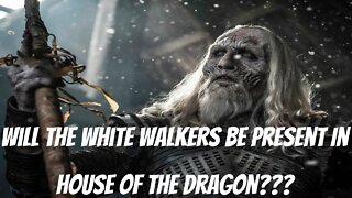 Will White Walkers Be In House Of The Dragon???