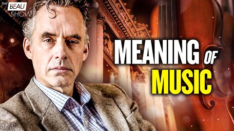 The Jordan Peterson Lecture: Music And Meaning | The Beau Show