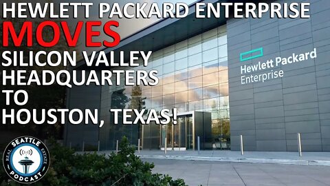 Tech Giant Hewlett Packard Enterprise to Leave Silicon Valley for Texas | Seattle RE Podcast