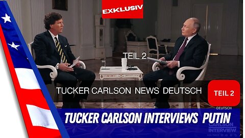 Teil 2 Interview Tucker Carlson mit Waldimir Putin.