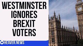 Brexit Voters IGNORED By Westminster In Shocking Betrayal