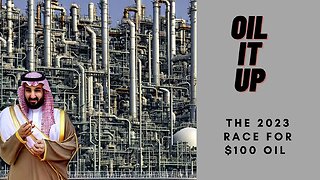 Oil It Up - The Race for 100 Dollar Oil in 2023