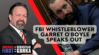 Sebastian Gorka FULL SHOW: FBI whistleblower Garret O'Boyle speaks out