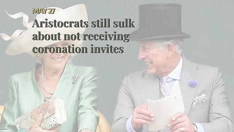 Aristocrats still sulk about not receiving coronation invites