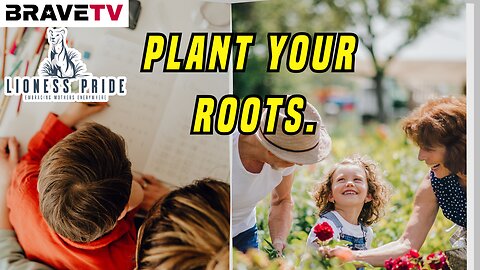 Brave TV - July 27, 2023 - Lioness Pride - Plant Your Roots