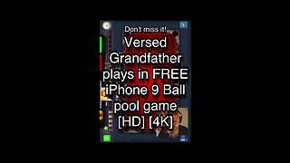 Versed Grandfather plays in FREE iPhone 9 Ball pool game [HD] [4K] 🎱🎱🎱 8 Ball Pool 🎱🎱🎱