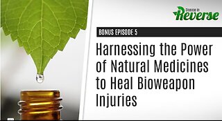 DIR-EP:5 Bonus: – Harnessing the Power of Natural Medicines to Heal Bioweapon Injuries