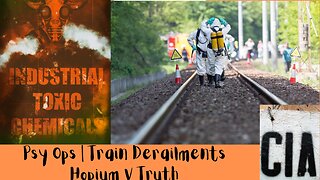 Psy Ops | Hopium Vs Truth | Toxic Chemical Spills Vs ESG | LW