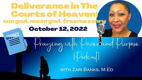 PODCAST: Deliverance in The Courts of Heaven | Zari Banks, M.Ed | Oct. 12, 2022 - PWPP