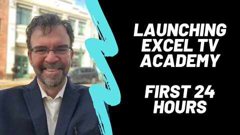 Launching Excel TV Academy - First 24 Hours