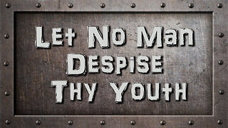 Let No Man Despise Thy Youth | Pastor Anderson