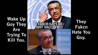 World Health Organization Tedros Admits He Did Not Get Bioweapon Disguised As Vaccine Wake Up Goy