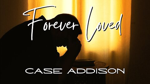 Forever Loved by Case Addison