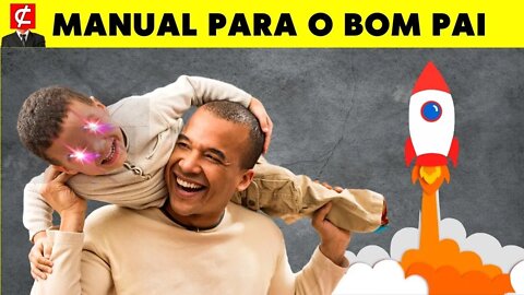 COMO ser um BOM PAI | homenagem ao DIA DOS PAIS