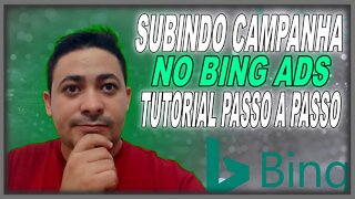 Como Subir Sua Primeira Campanha no Bing Ads? Tutorial Passo a Passo