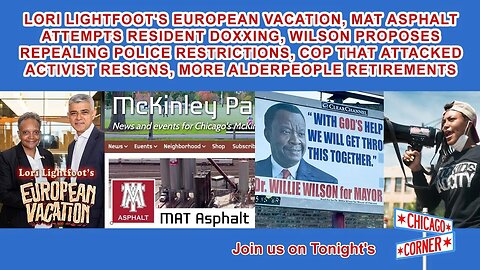 Lightfoot's European Vacation, MAT Asphalt Tries Doxxing Critics, Wilson Leans On CPD Force & More