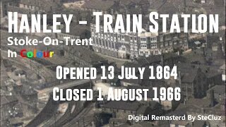 Hanley Train Station in colour Stoke-on-Trent 1864 Closed 1966