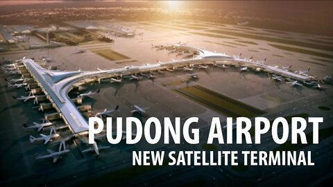 Shanghai Pudong Airport's New Satellite Terminal