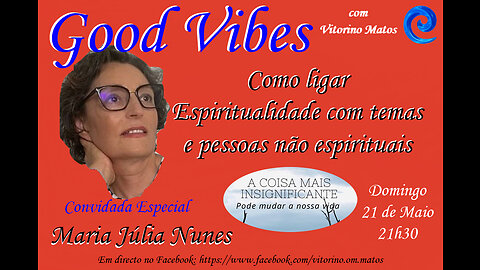 Good Vibes: Como ligar a Espiritualidade com temas e pessoas não espirituais - Maria Júlia Nunes