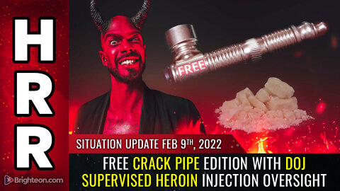 Situation Update, 02/09/22 - FREE CRACK PIPE edition...