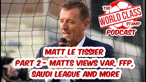 Matt Le Tissier | predicts TOP 4 & BOTTOM 3, VAR, FFP, Saudi League and More | Part 2
