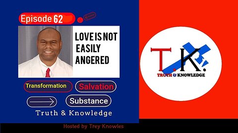 Love is Not Easily Angered | Truth & Knowledge | Trey Knowles