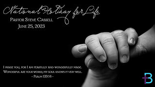 June 25, 2023: National Holiday for LIFE (Pastor Steve Cassell)