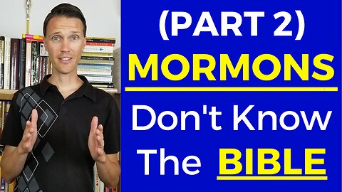 Mormons Don't Know the Bible (PART 2)