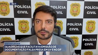 Vistos Ilegais: Quadrilha que facilitava emissão de Documentação Falsa presa em GV e no DF.