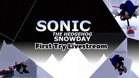 Sonic GT & Sonic Snowday - First Try Livestream