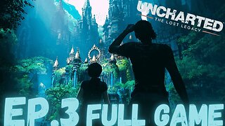 UNCHARTED: THE LOST LEGACY Gameplay Walkthrough EP.3- In A Tomb FULL GAME