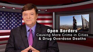 Open Borders Causing More Crime in Cities & Drug Overdose Deaths