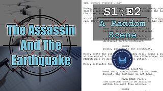 S1:E2 The Assassin And The Earthquake | A Random Scene | Screenwriting Fun