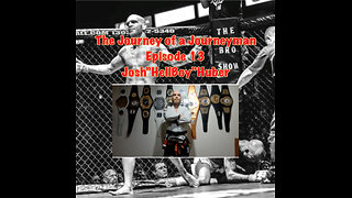 The Journey of a Journeyman. Episode 13 Josh "HellBoy" Huber #podcasts #story #mma #journeyman