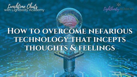 Lunchtime Chats ep 139: Overcoming nefarious technology that incepts thoughts & feelings