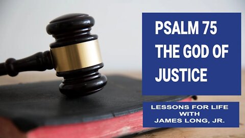 Counseling through the Psalms: Psalm 75 - The God of Justice